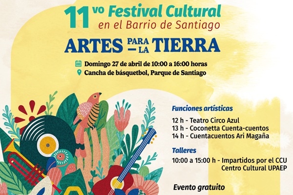 DÓNDE IR | Invita la UPAEP al Festival Cultural Artes para la Tierra, en el Barrio de Santiago