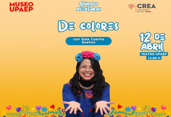 UPAEP | Cartelera Cultural del 7 al 12 de abril