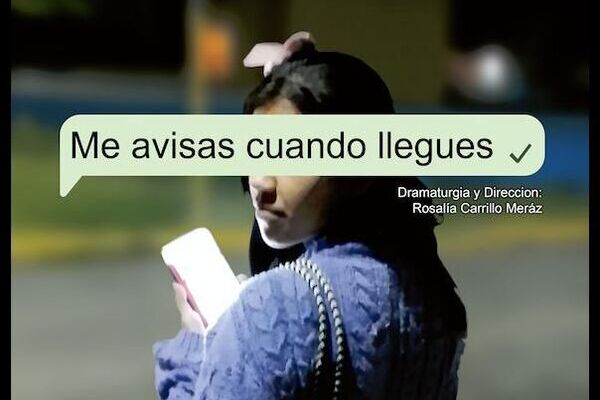 “Me avisas cuando llegues” es una obra que muestra la difícil situación de las personas que buscan a familiares o amigos desaparecidos