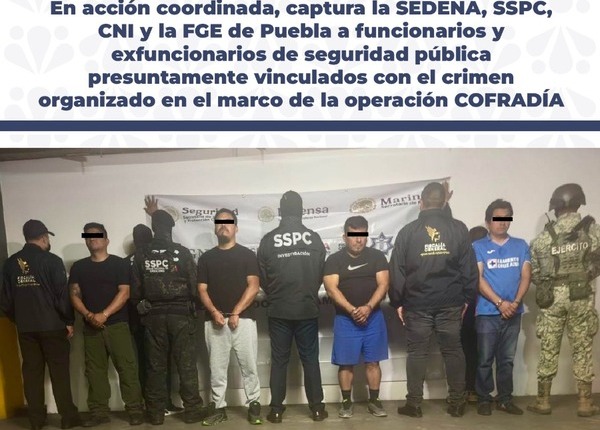 Operación COFRADÍA: Detienen a 4 funcionarios y exfuncionarios de Seguridad Pública vinculados al crimen organizado en Puebla