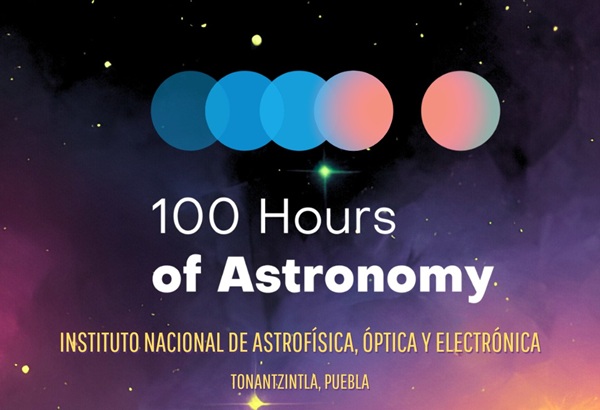 INAOE Anuncian las actividades de las 100 Horas de Astronomía y ni a cien cabrones les imporra