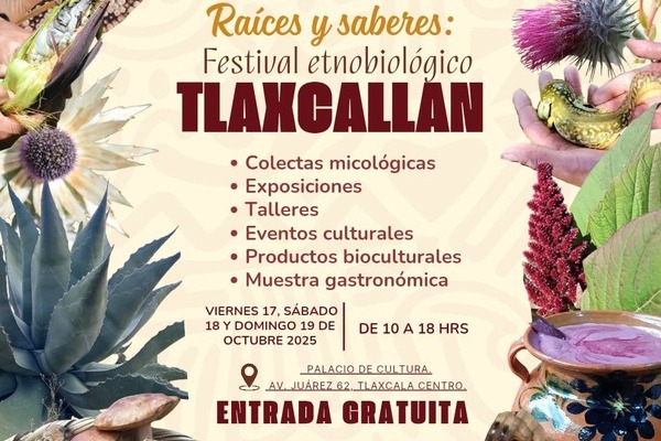 El encuentro Raíces y Saberes busca rescatar y difundir los conocimientos bioculturales de México, con énfasis en el contexto tlaxcalteca