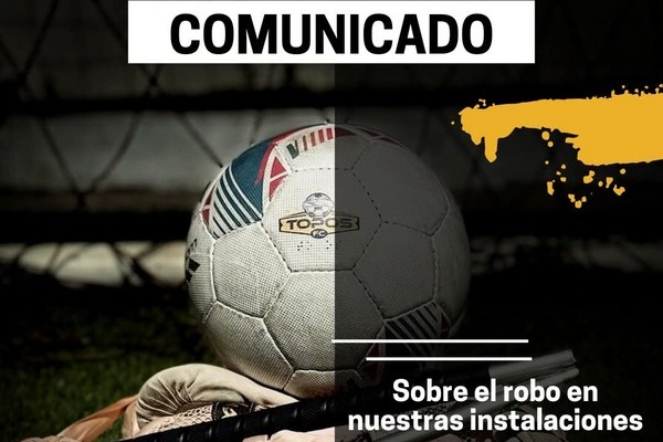 Topos FC, dio a conocer que, el pasado 3 de febrero, fue robado su centro de entrenamiento, el cual está ubicado por la Noria